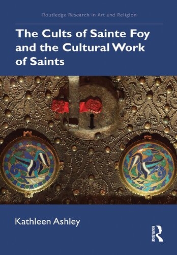 The Cults Of Sainte Foy And The Cultural Work Of Saints Kathleen Ashley