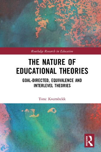 The Nature Of Educational Theories Goaldirected Equivalence And Interlevel Theories Tone Kvernbekk