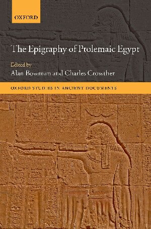 The Epigraphy Of Ptolemaic Egypt Alan K Bowman Charles Crowther