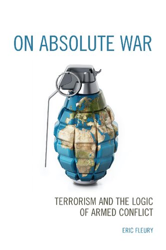 On Absolute War Terrorism And The Logic Of Armed Conflict Eric Fleury