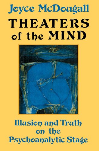 Theaters Of The Mind Illusion And Truth On The Psychoanalytic Stage Reprint Joyce Mcdougall