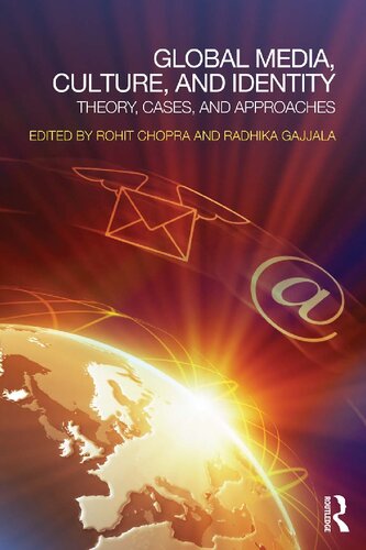 Global Media Culture And Identity Theory Cases And Approaches Rohit Chopra And Radhika Gajjala