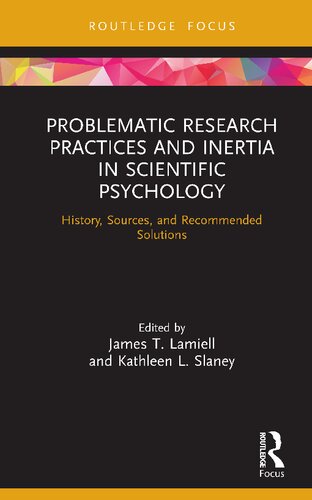 Problematic Research Practices And Inertia In Scientific Psychology History Sources And Recommended Solutions James T Lamiell And Kathleen L Slaney