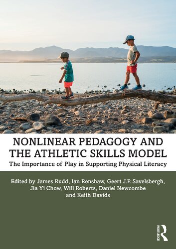Nonlinear Pedagogy And The Athletics Skills Model The Importance Of Play In Supporting Physical Literacy James Rudd