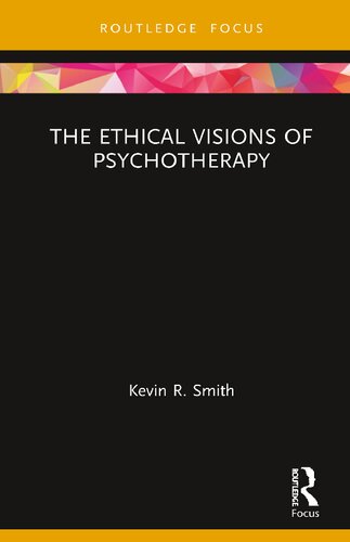 The Ethical Visions Of Psychotherapy Kevin R Smith