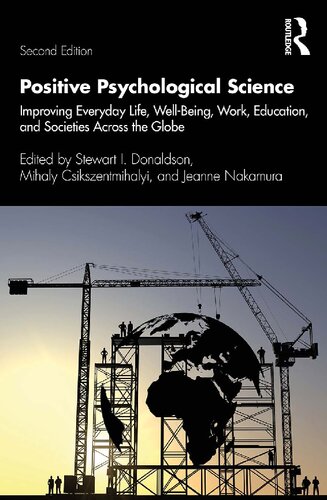 Positive Psychological Science Improving Everyday Life Wellbeing Work Education And Societies Across The Globe 2nd Edition Stewart I Donaldson