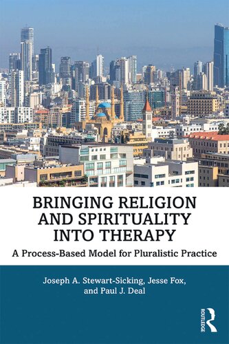 Bringing Religion And Spirituality Into Therapy A Processbased Model For Pluralistic Practice Joseph A Stewartsicking