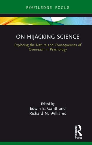 On Hijacking Science Exploring The Nature And Consequences Of Overreach In Psychology Edwin E Gantt