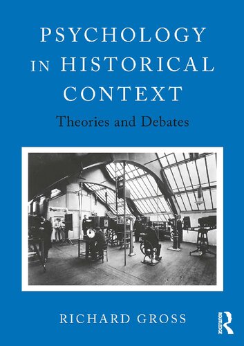 Psychology In Historical Context Theories And Debates Richard Gross