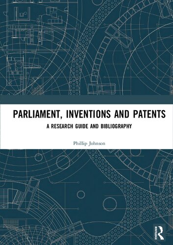 Parliament Inventions And Patents A Research Guide And Bibliography Phillip Johnson
