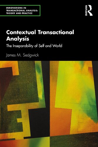 Contextual Transactional Analysis The Inseparability Of Self And World James M Sedgwick