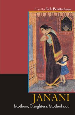 Janani Mothers Daughters Motherhood Rinki Bhattacharya