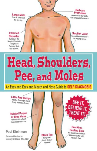 Head Shoulders Pee And Moles An Eyesandearsandmouthandnose Guide To Selfdiagnosis 1st Paul Kleinman