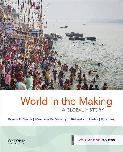 World In The Making A Global History Volume One To 1500 1st Edition Bonnie G Smith
