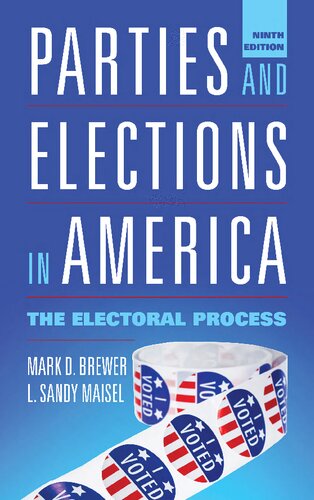 Parties And Elections In America The Electoral Process 9th Edition Mark D Brewer L Sandy Maisel
