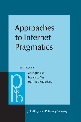 Approaches To Internet Pragmatics Theory And Practice Chaoqun Xie Editor