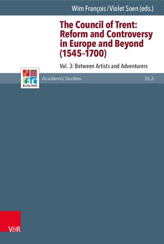The Council Of Trent Reform And Controversy In Europe And Beyond 15451700 Volume 3 Between Artists And Adventurers Wim Franois