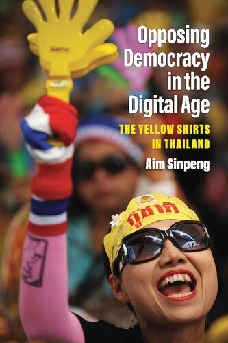 Opposing Democracy In The Digital Age The Yellow Shirts In Thailand Aim Sinpeng