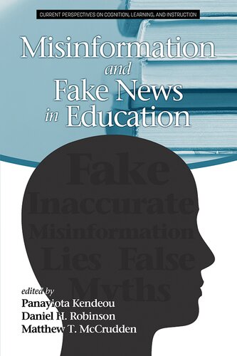 Misinformation And Fake News In Education Panayiota Kendeou Daniel H Robinson Matthew T Mccrudden