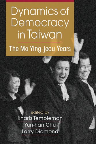 Dynamics Of Democracy In Taiwain Kharis Templeman Yunhan Chu