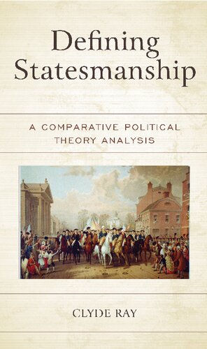 Defining Statesmanship A Comparative Political Theory Analysis Clyde Ray
