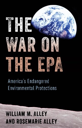 The War On The Epa Americas Endangered Environmental Protections William M Alley Rosemarie Alley