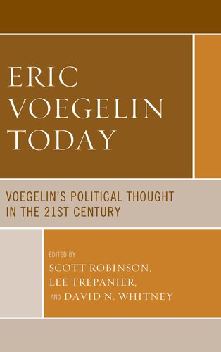 Eric Voegelin Today Voegelins Political Thought In The 21st Century Scott Robinson