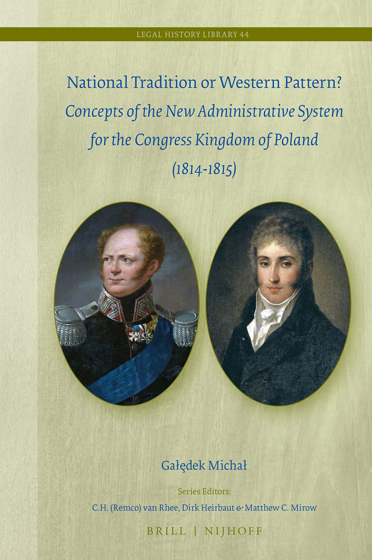 National Tradition Or Western Pattern Concepts Of New Administrative System For The Congress Kingdom Of Poland 18141815 Legal History Library Micha Gadek