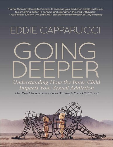 Going Deeper Understanding How The Inner Child Impacts Your Sexual Addiction The Road To Recovery Goes Through Your Childhood Eddie Capparucci