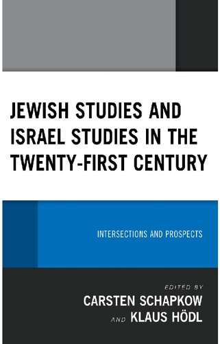 Jewish Studies And Israel Studies In The Twentyfirst Century Intersections And Prospects Carsten Schapkow And Klaus Hdl