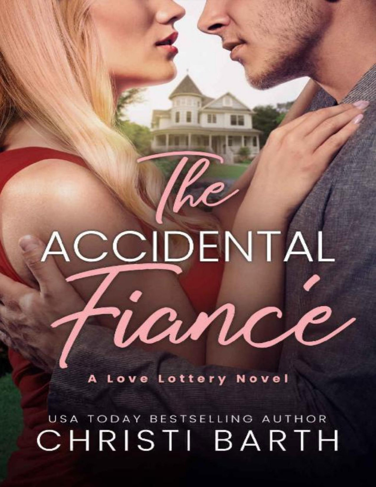 The Accidental Fianc Love Lottery Book 1 Christi Barth Barth