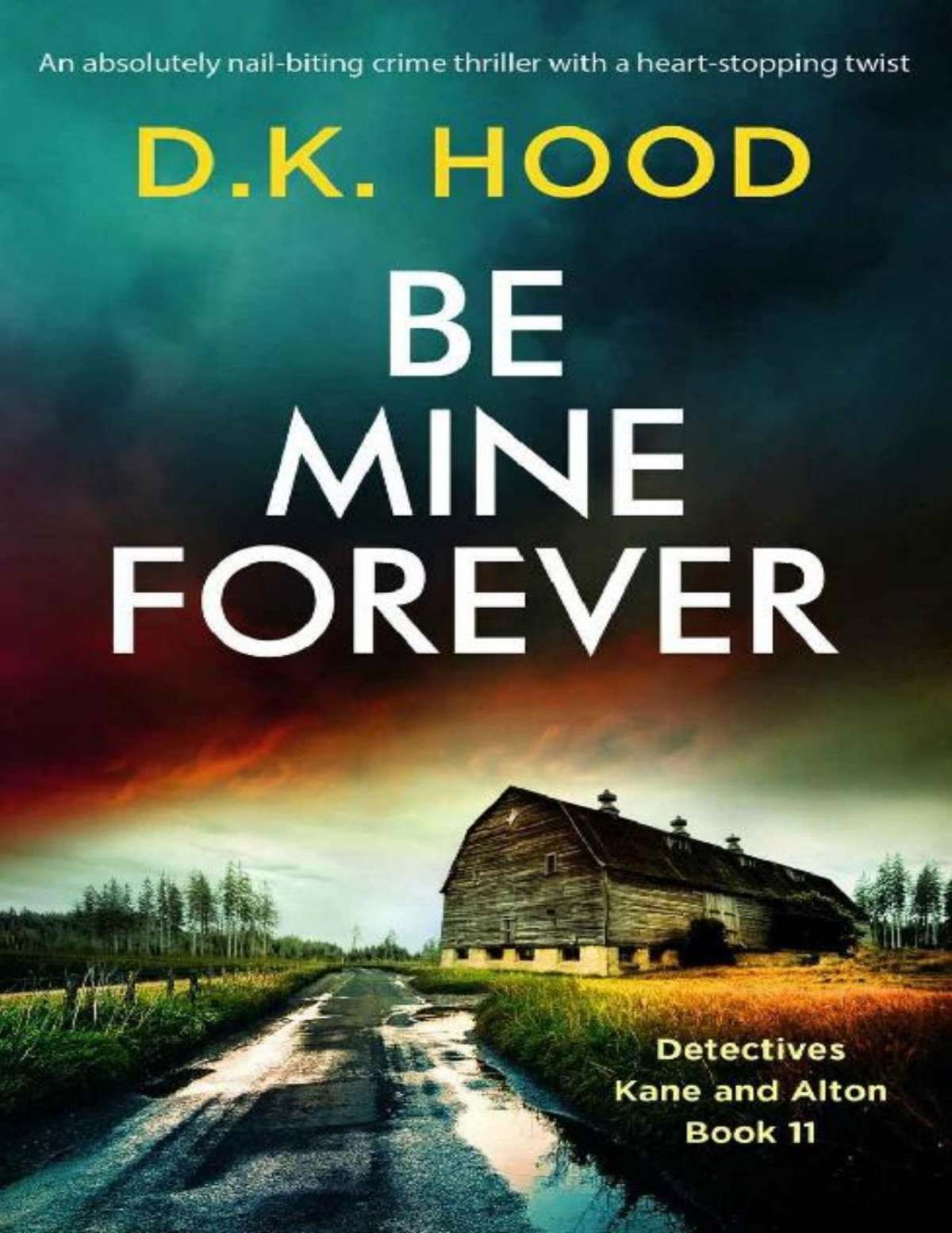 Be Mine Forever Detectives Kane And Alton Book 11 Dk Hood