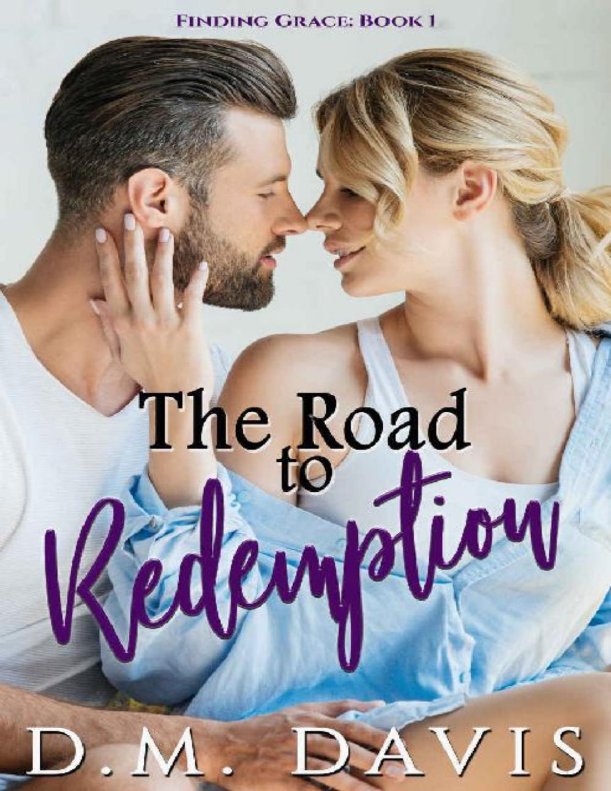 The Road To Redemption Finding Grace Book 1 Dm Davis Davis