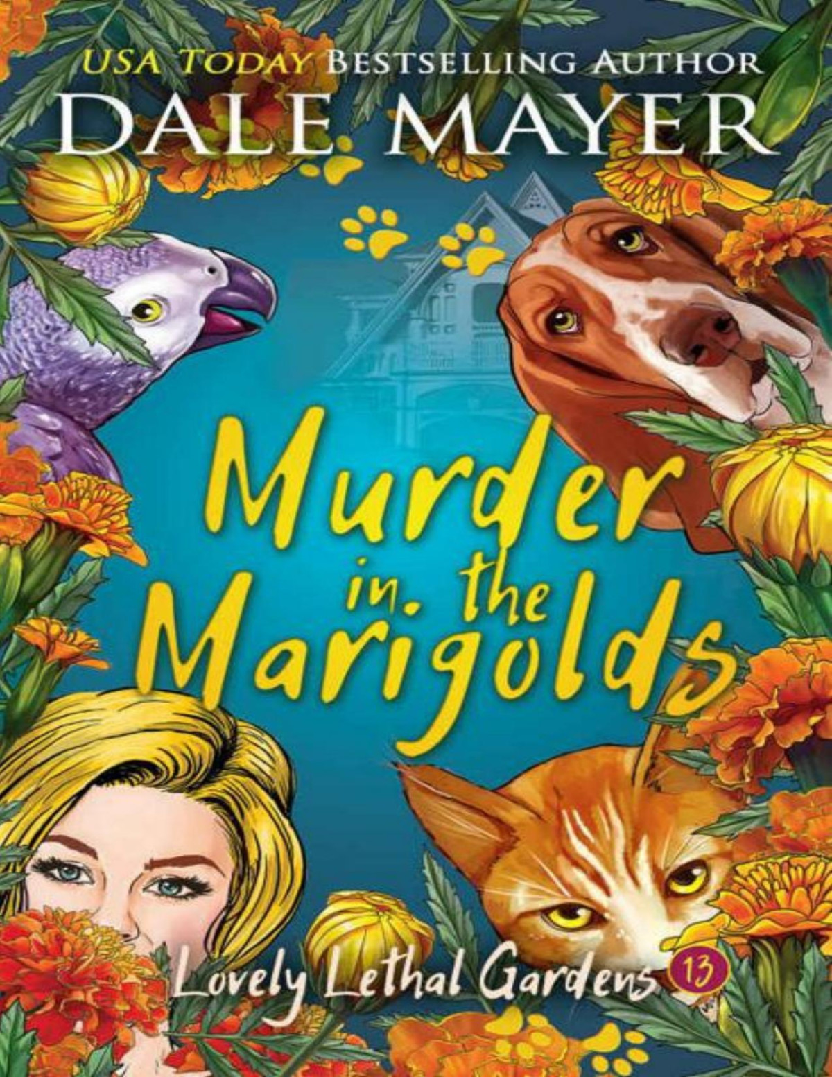 Murder In The Marigolds Lovely Lethal Gardens Book 13 Dale Mayer Mayer