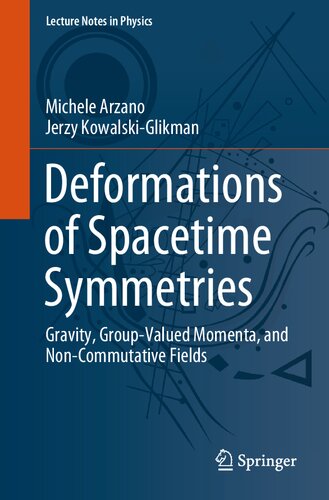 Deformations Of Spacetime Symmetries Gravity Groupvalued Momenta And Noncommutative Fields Michele Arzano Jerzy Kowalskiglikman
