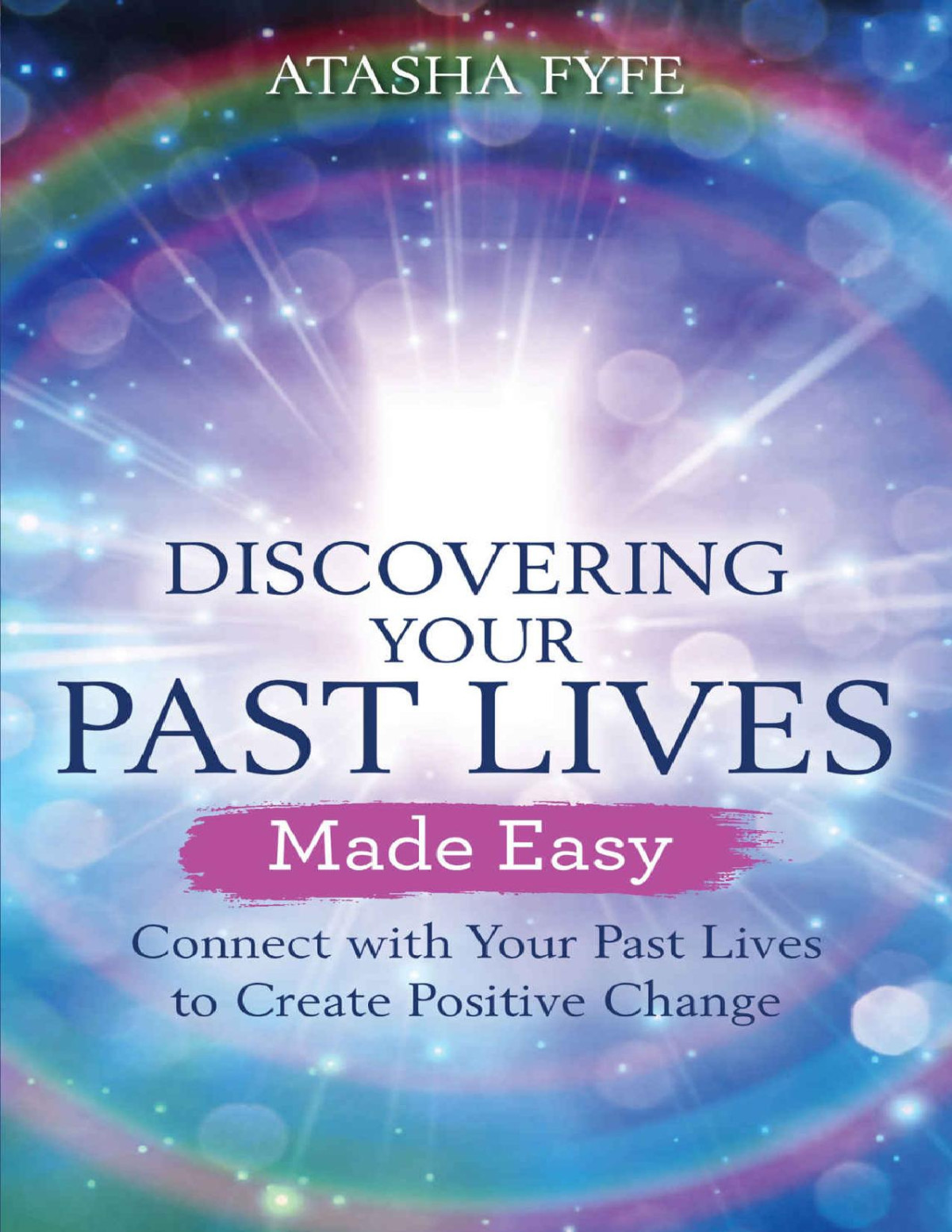 Discovering Your Past Lives Made Easy Atasha Fyfe