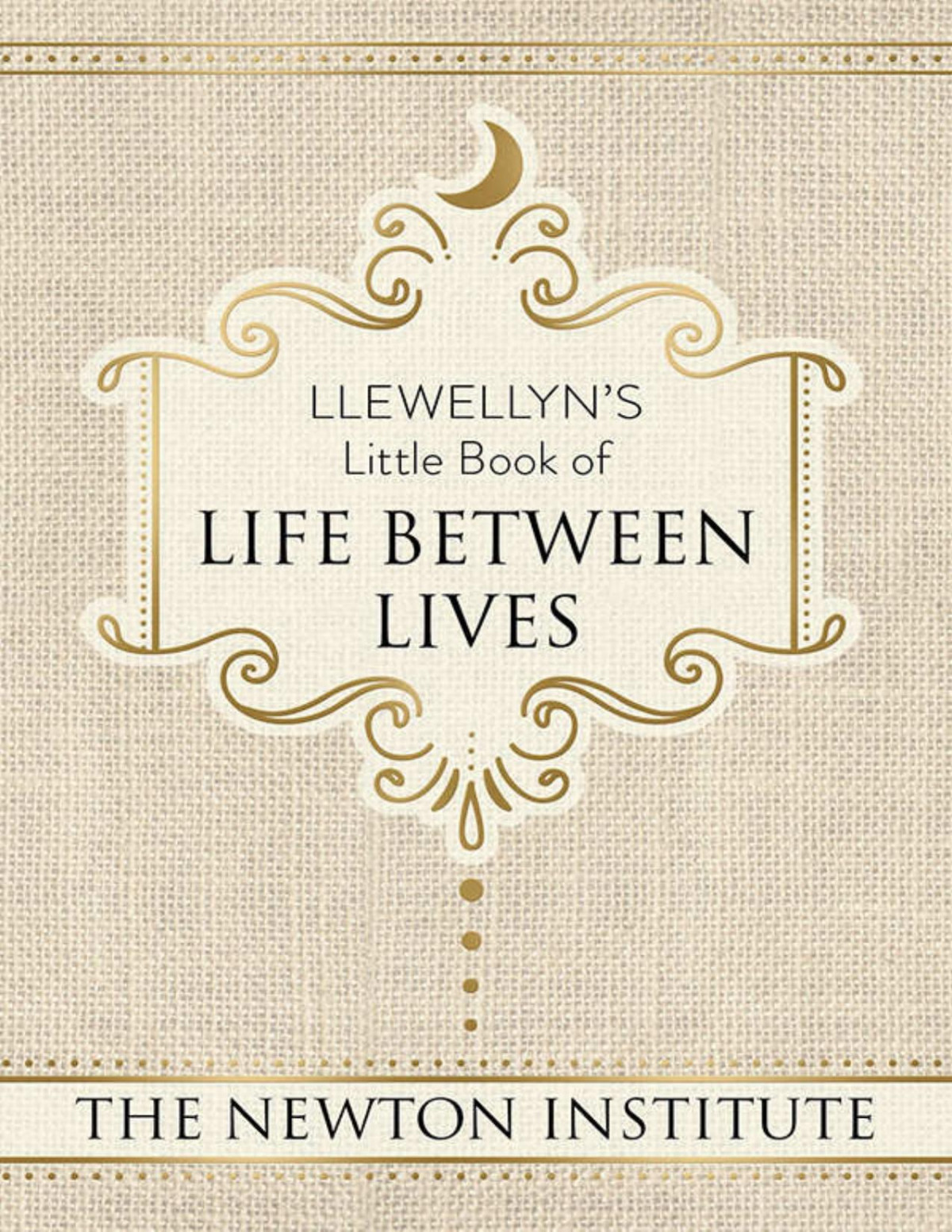 Llewellyns Little Book Of Life Between Lives Michael Newton Institute