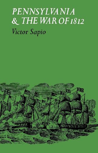 Pennsylvania And The War Of 1812 Victor A Sapio