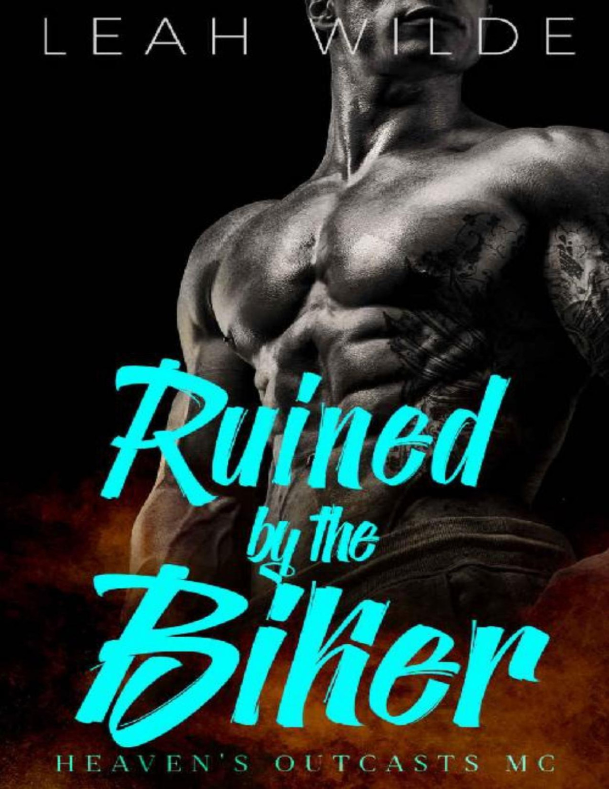 Ruined By The Biker Heavens Outcasts Mc Leah Wilde Wilde Leah