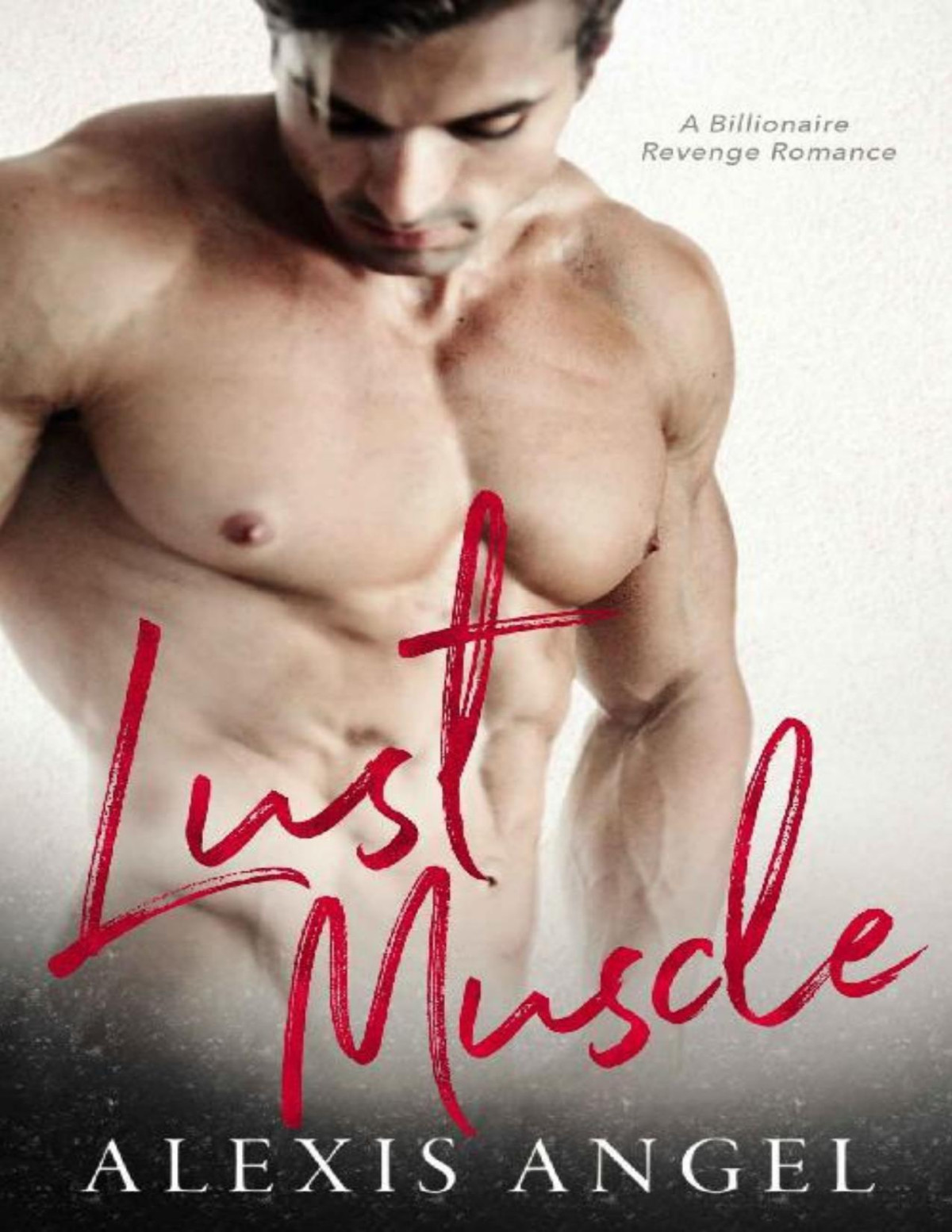 Lust Muscle A Billionaire Revenge Romance Alexis Angel Angel