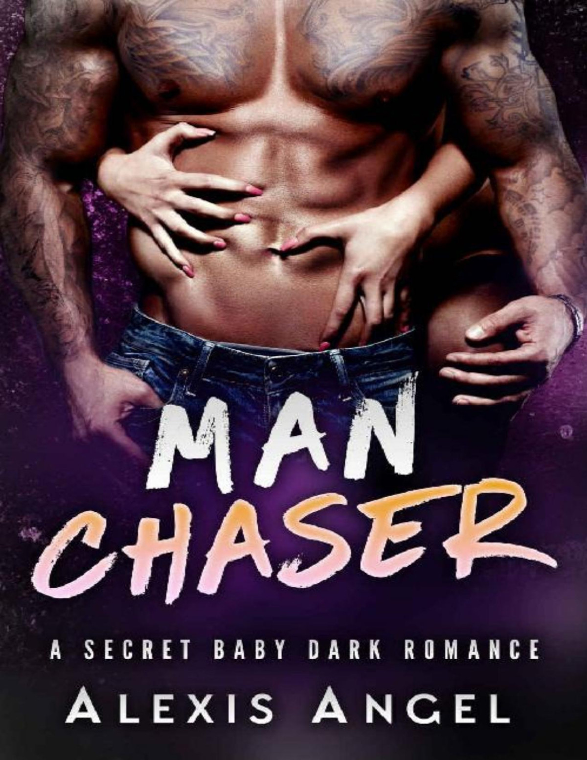 Man Chaser A Secret Baby Dark Romance Alexis Angel Angel Alexis