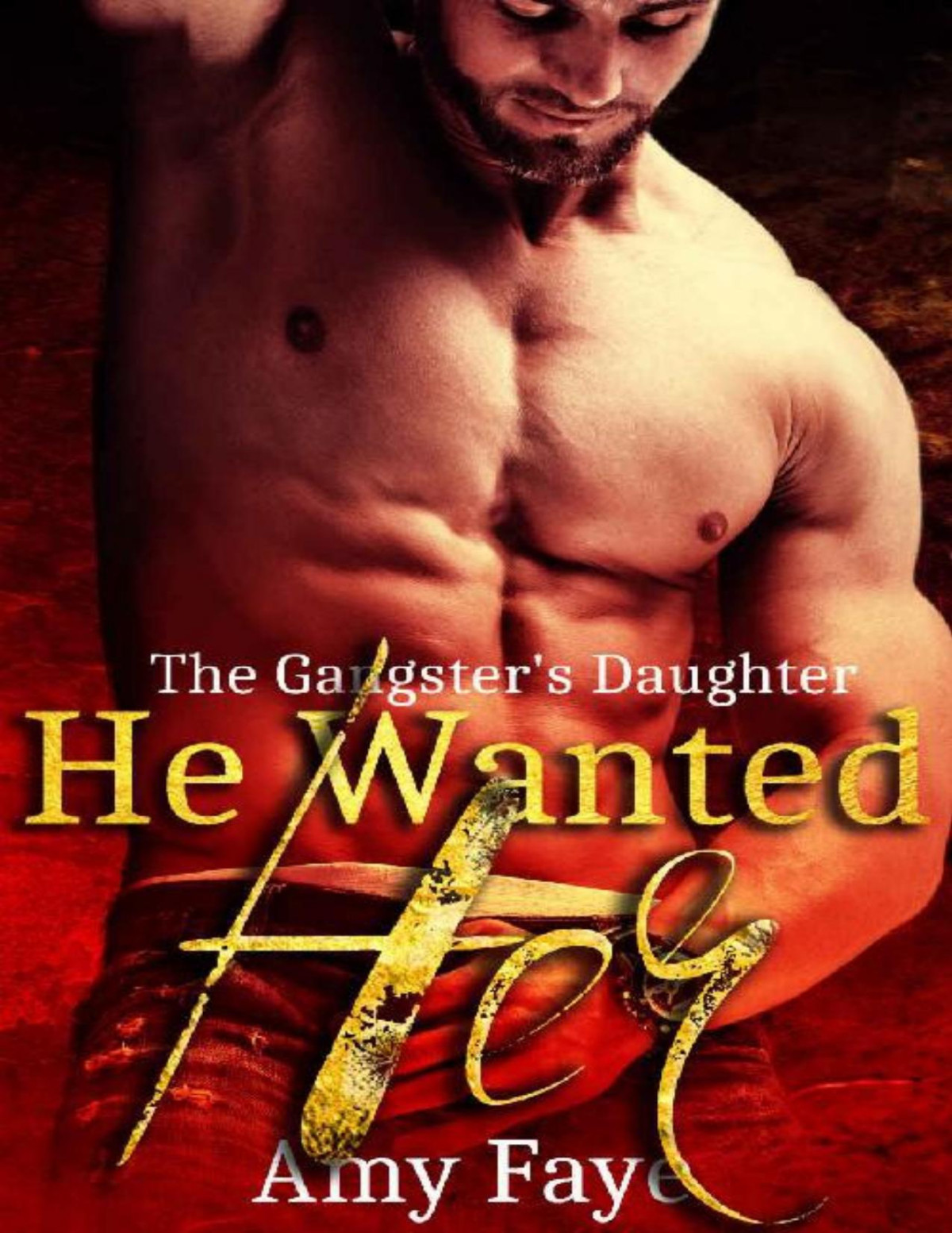He Wanted Her The Gangsters Daughter Amy Faye Faye Amy
