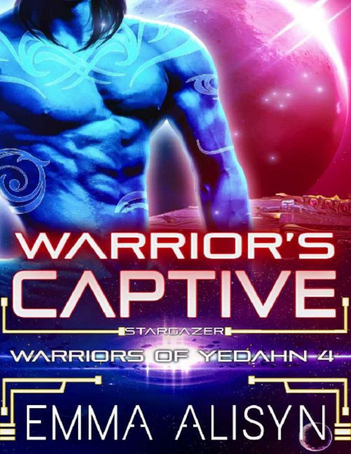 Warriors Captive A Scifi Alien Warrior Romance Warriors Of Yedahn Book 4 Emma Alisyn Sora Stargazer Alisyn