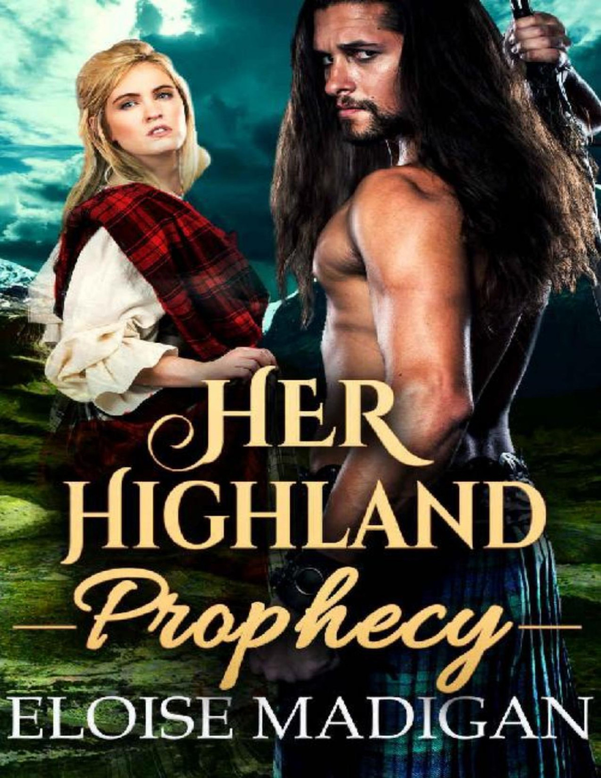 Her Highland Prophecy A Steamy Scottish Historical Time Travel Romance Novel Eloise Madigan