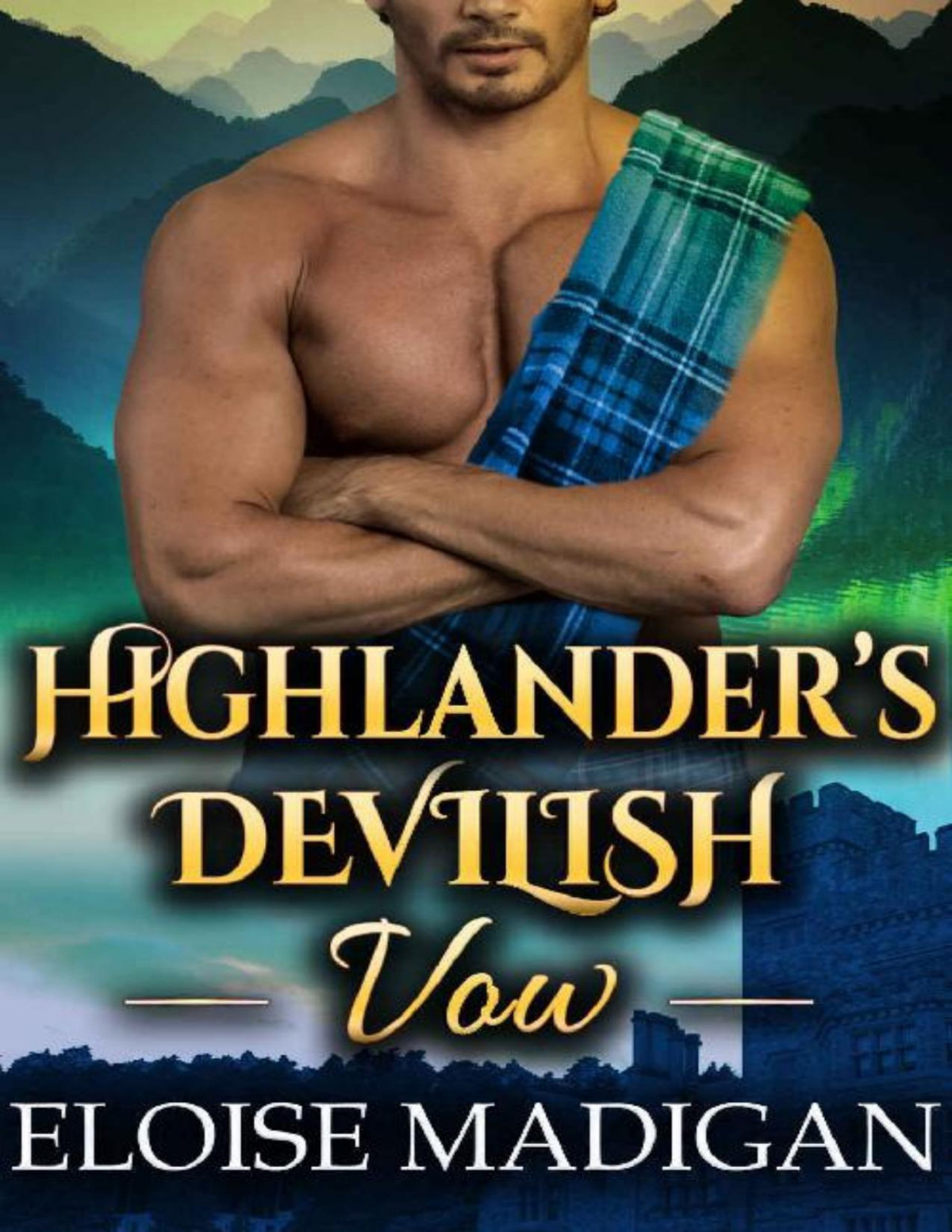 Highlanders Devilish Vow A Steamy Scottish Historical Romance Novel Eloise Madigan