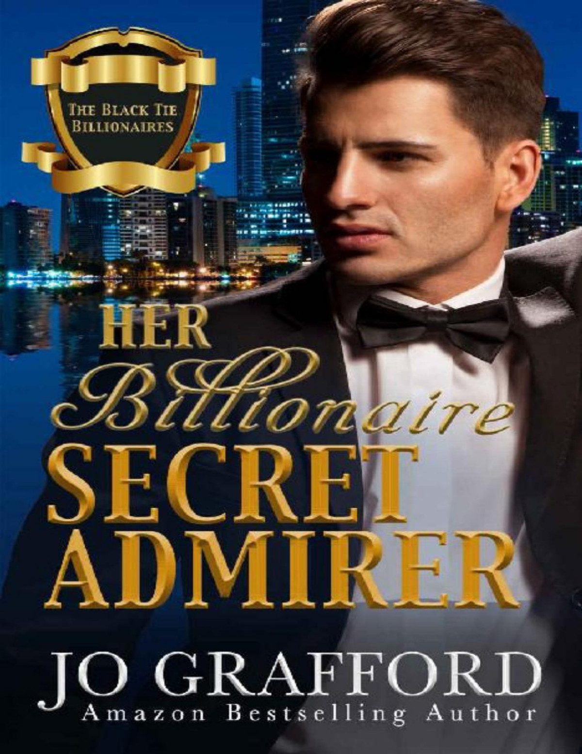 Her Billionaire Secret Admirer Black Tie Billionaires Book 3 Jo Grafford Grafford