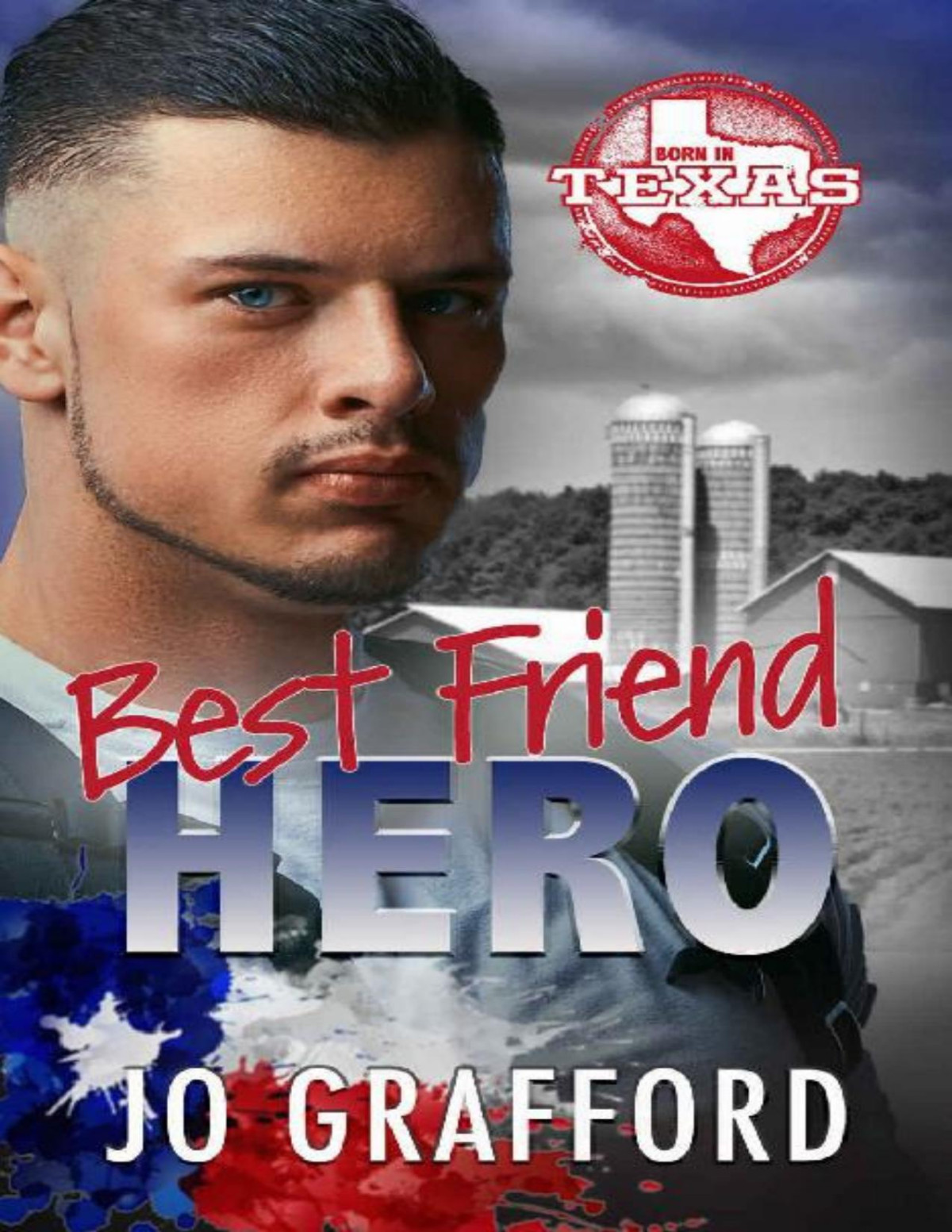 Best Friend Hero Hometown Heroes Az Born In Texas Book 2 Jo Grafford Grafford