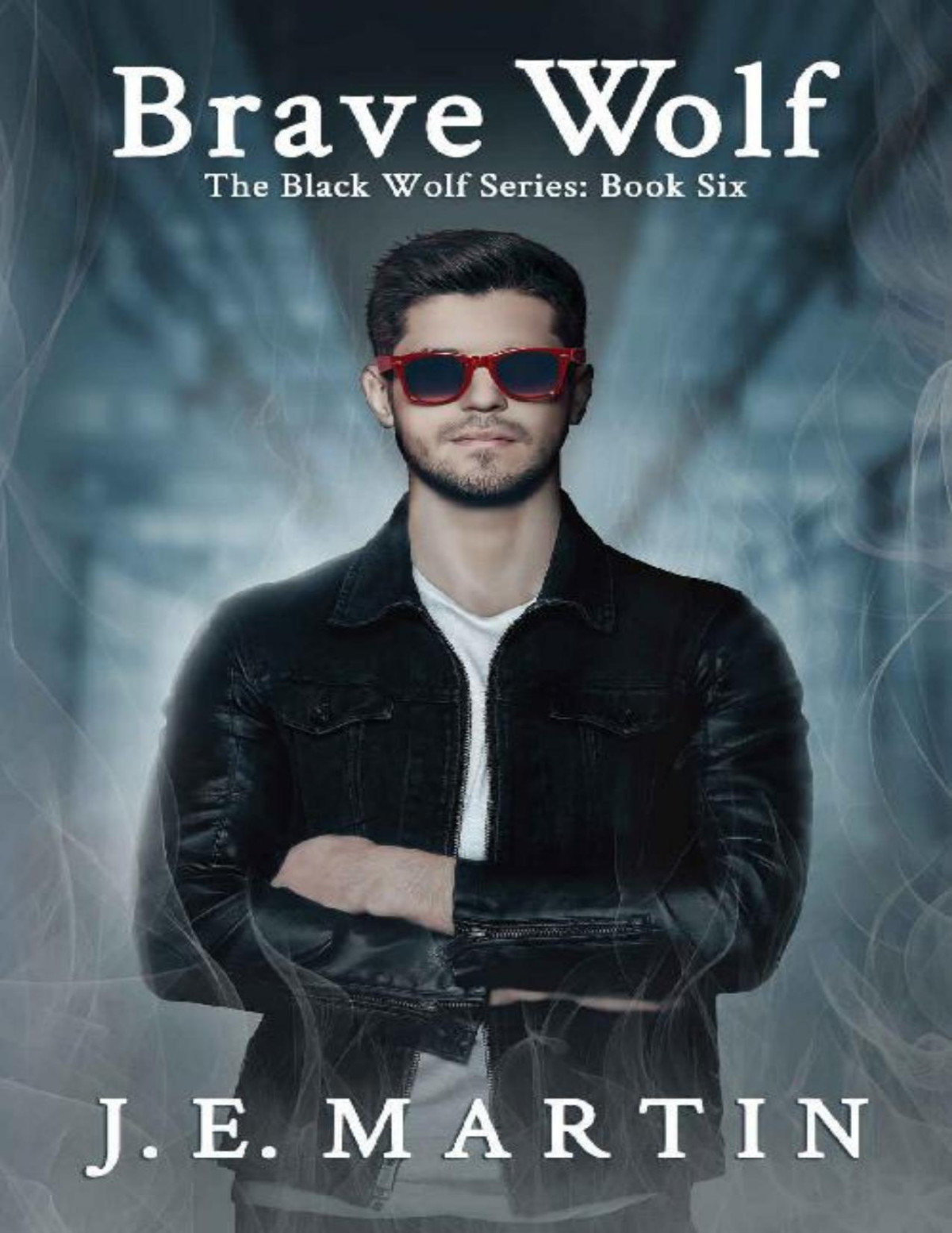 Brave Wolf Black Wolf Series Book 6 J E Martin Martin J E
