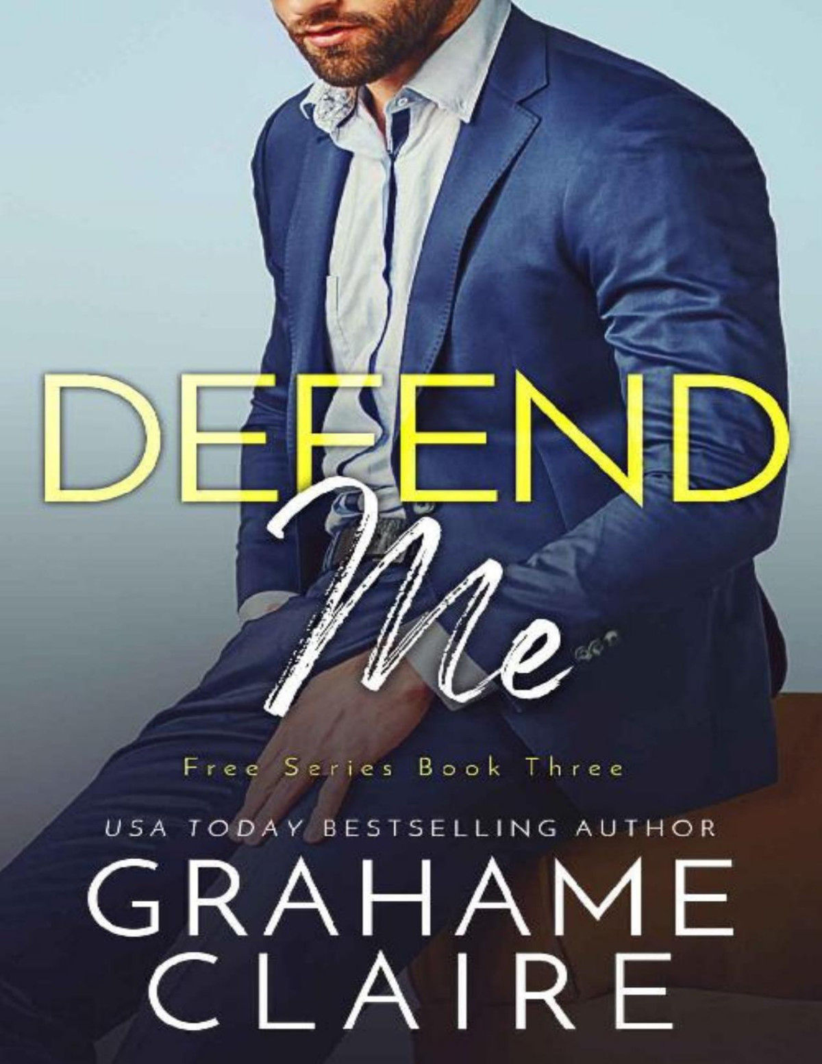 Defend Me A Brothers Best Friend Romance Novel Free Book 3 Grahame Claire Claire