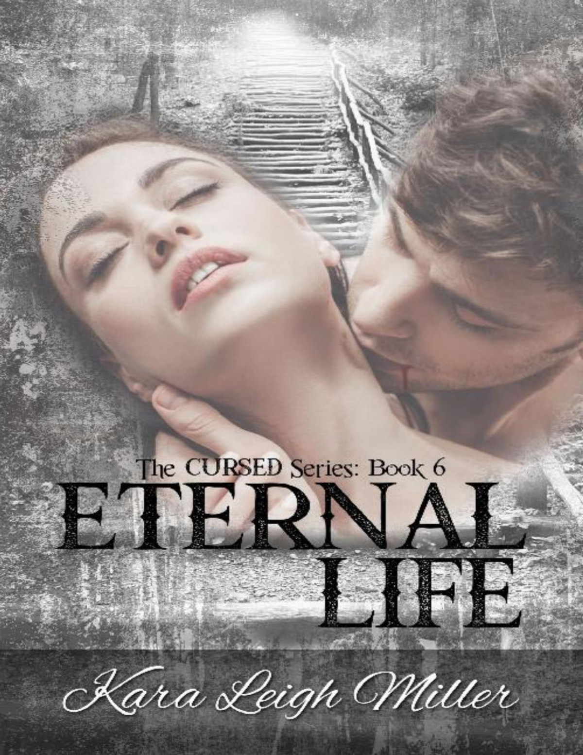 Eternal Life The Cursed Series Book 6 Kara Leigh Miller Miller